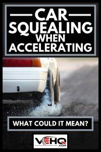 Why Does My Car Squeal When I Accelerate?